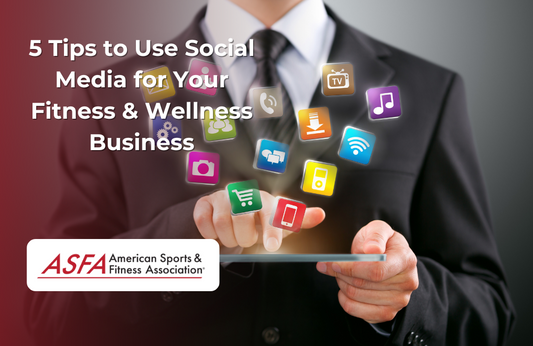 5 Tips to Use Social Media for Your Fitness & Wellness Business