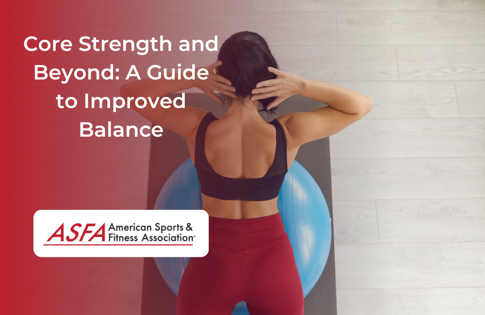 Core Strength and Beyond: A Guide to Improved Balance