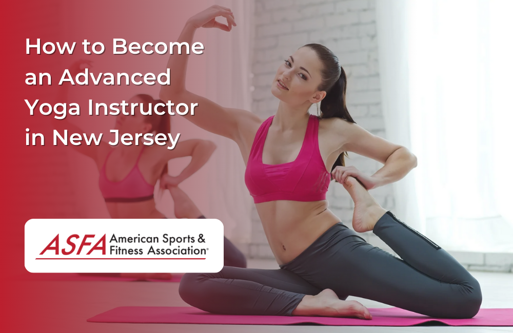 How to Become an Advanced Yoga Instructor in New Jersey