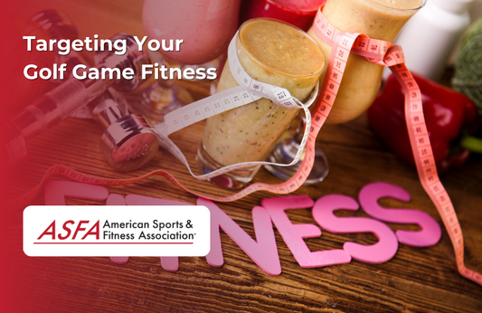 ASFA Fitness Blog: Targeting Your Golf Game Fitness