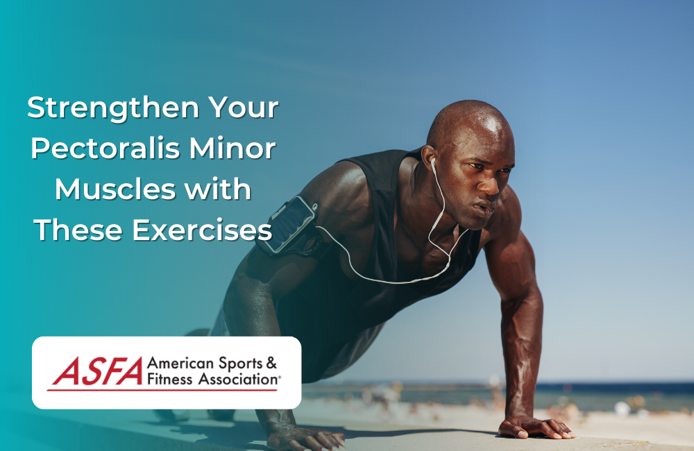 Strengthen Your Pectoralis Minor Muscles with These Exercises