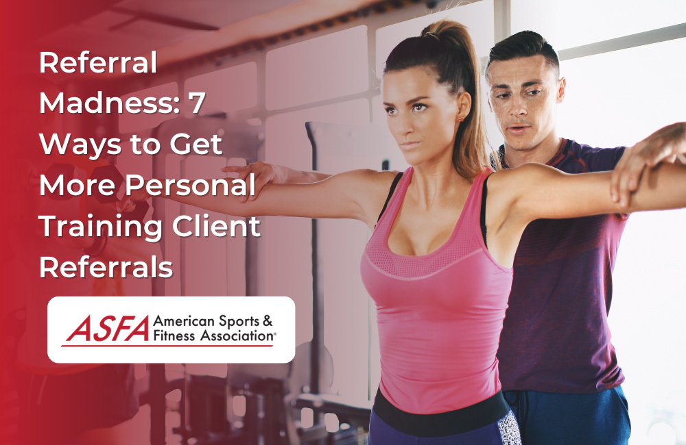Referral Madness: 7 Ways to Get More Personal Training Client Referrals