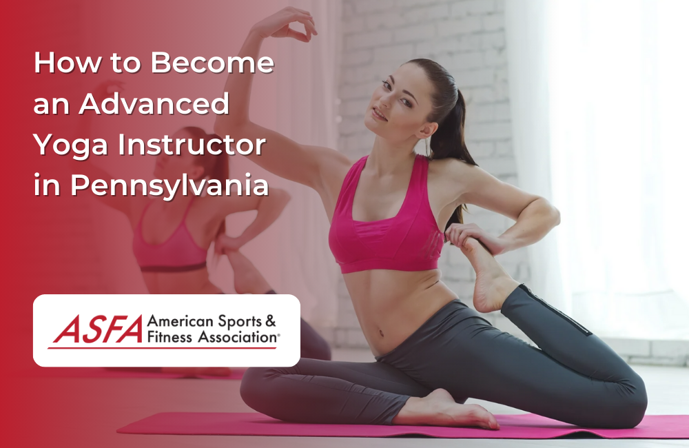 How to Become an Advanced Yoga Instructor in Pennsylvania