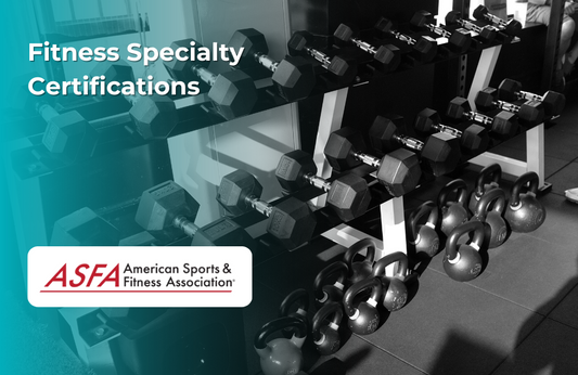 ASFA Fitness Blog: Fitness Specialty Certifications
