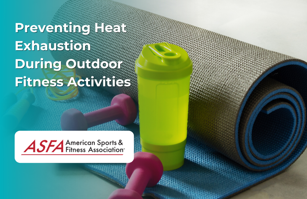 ASFA Fitness Blog: Preventing Heat Exhaustion During Outdoor Fitness Activities