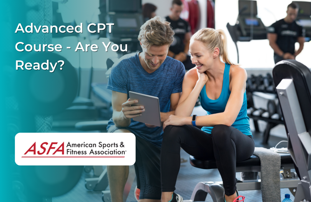 ASFA Fitness Blog: Advanced CPT Course - Are You Ready?