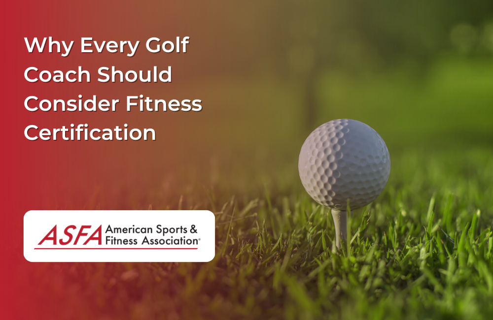 Why Every Golf Coach Should Consider Fitness Certification