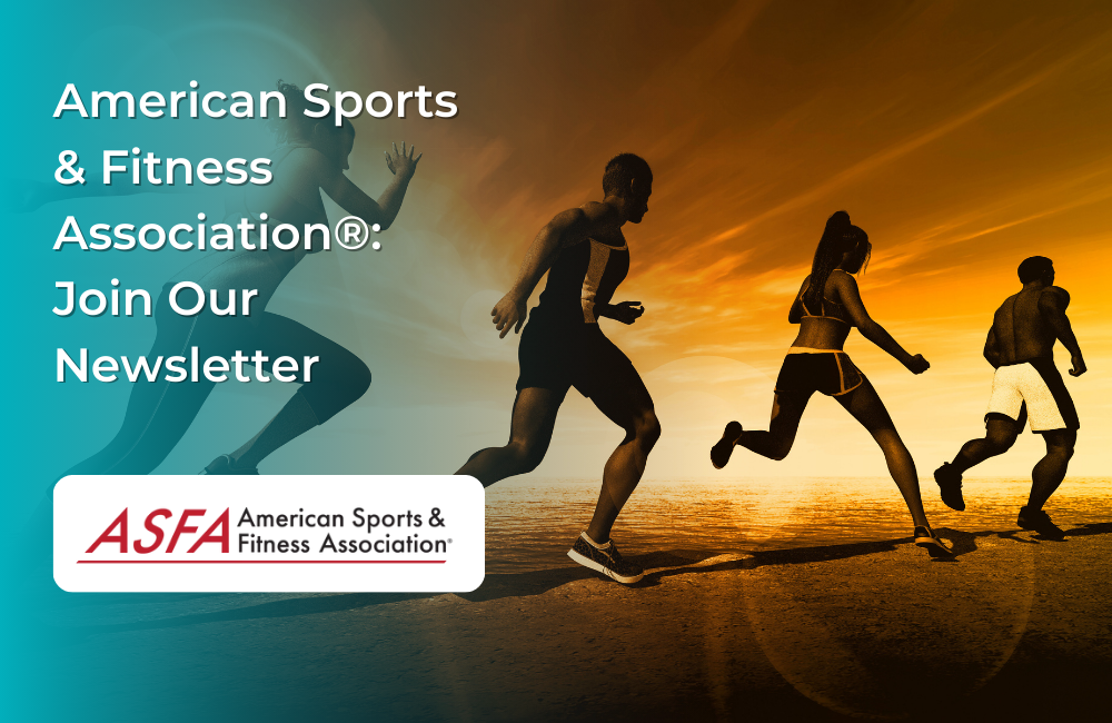 ASFA Fitness Blog: American Sports & Fitness Association®: Join Our Newsletter & Mailing List to Save!