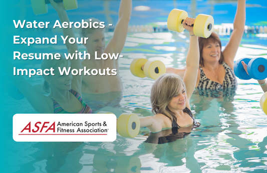 ASFA Fitness Blog: Water Aerobics - Expand Your Resume with Low-Impact Workouts