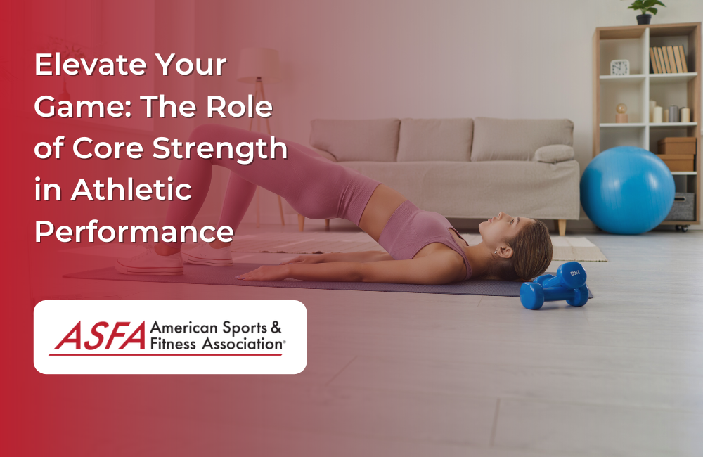 Elevate Your Game: The Role of Core Strength in Athletic Performance
