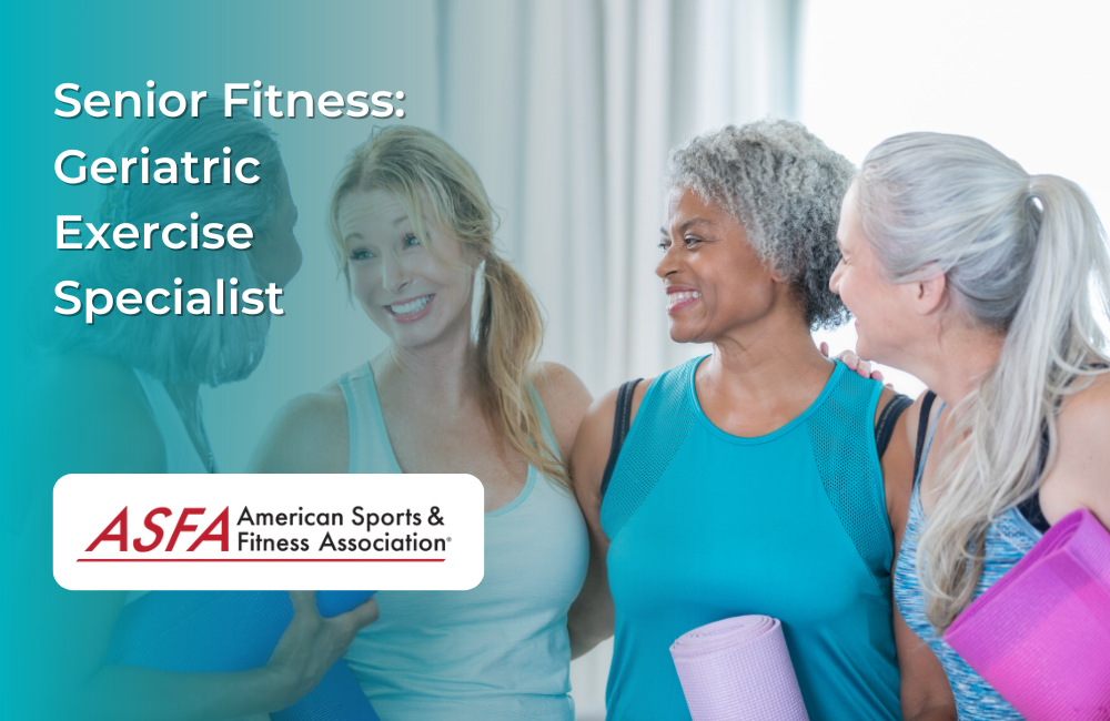 ASFA Fitness Blog: Senior Fitness: Geriatric Exercise Specialist