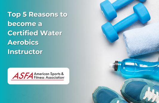 ASFA Fitness Blog: Top 5 Reasons to become a Certified Water Aerobics Instructor