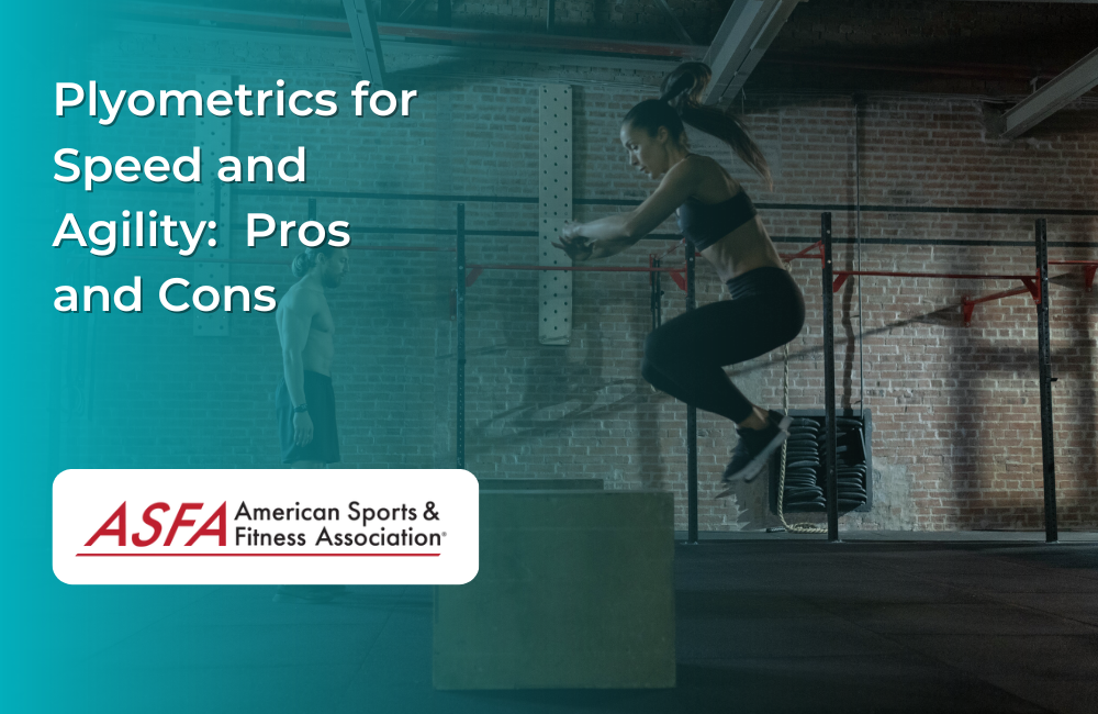 ASFA Fitness Blog: Plyometrics for Speed and Agility:  Pros and Cons