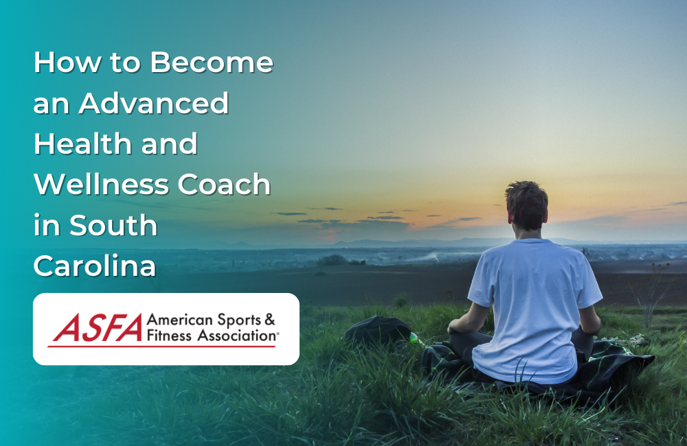 How to Become an Advanced Health & Wellness Coach in South Carolina
