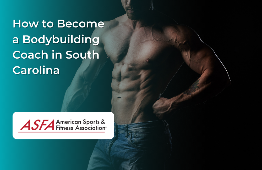 How to Become a Bodybuilding Coach in South Carolina