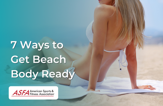 7 Ways to Get Beach Body Ready