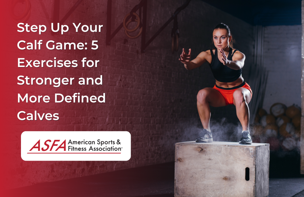 Step Up Your Calf Game: 5 Exercises for Stronger and More Defined Calves
