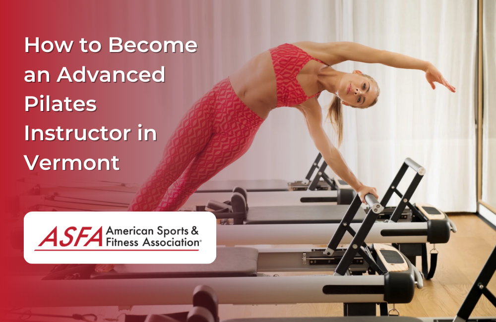 How to Become an Advanced Pilates Instructor in Vermont