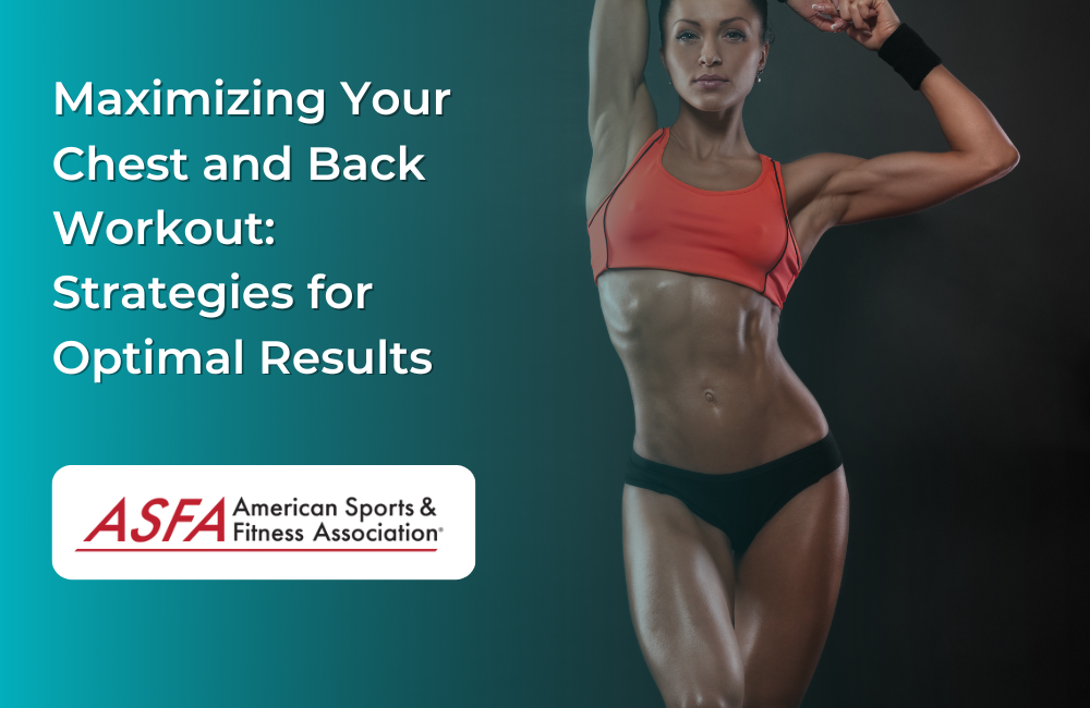 Maximizing Your Chest and Back Workout: Strategies for Optimal Results