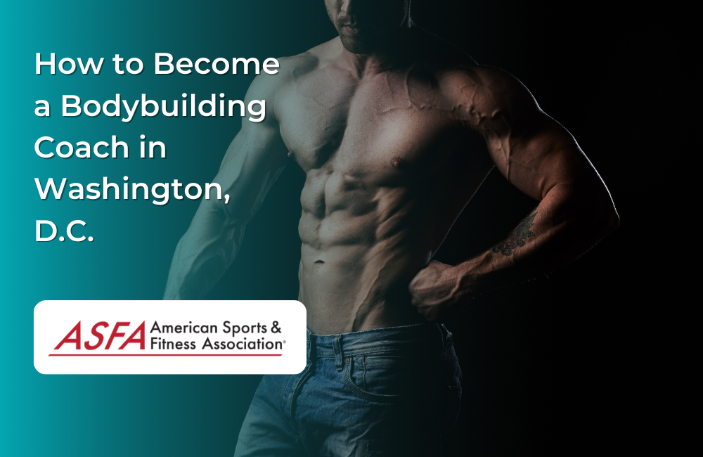 How to Become a Bodybuilding Coach in Washington, D.C.