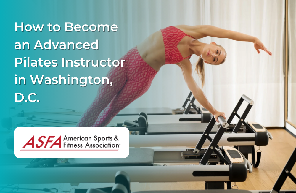 How to Become an Advanced Pilates Instructor in Washington, D.C.