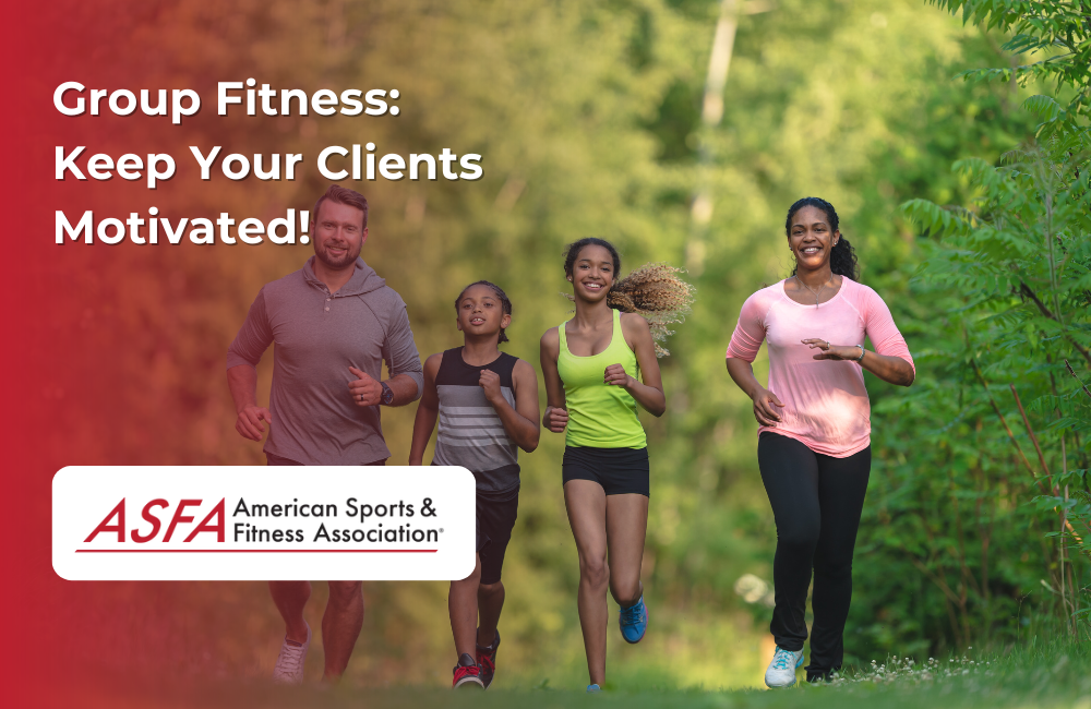 ASFA Fitness Blog: Group Fitness: Keep Your Clients Motivated!