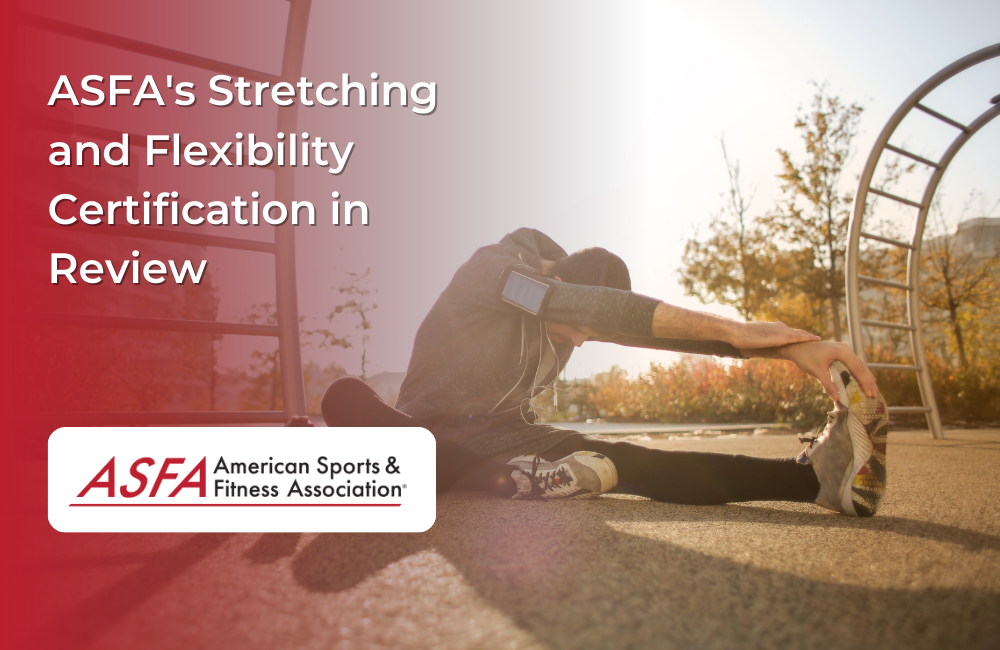 ASFA Fitness Blog: ASFA's Stretching and Flexibility Certification in Review