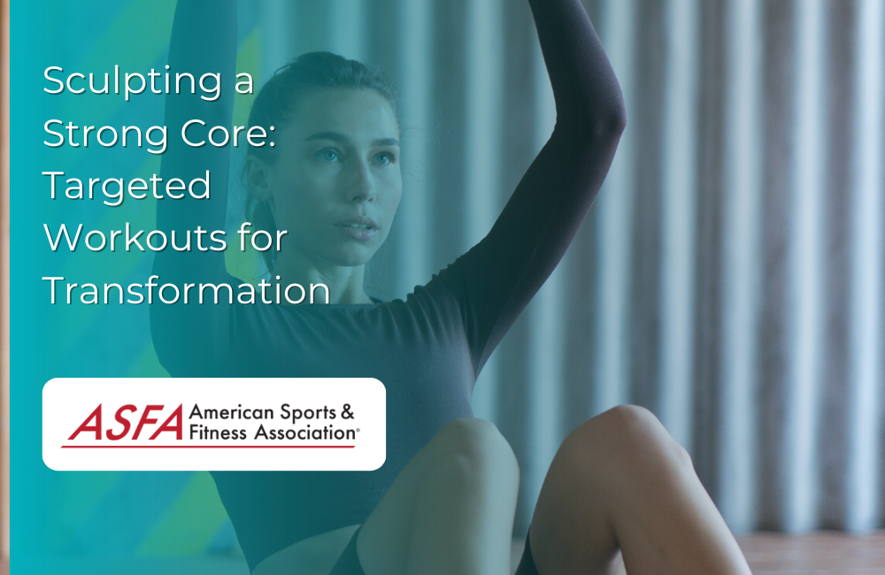 Sculpting a Strong Core: Targeted Workouts for Transformation