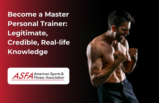 ASFA Fitness Blog: Become a Master Personal Trainer: Legitimate, Credible, Real-life Knowledge