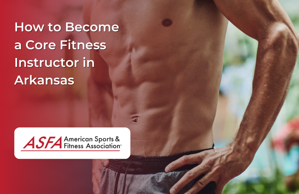 How to Become a Core Fitness Instructor in Arkansas
