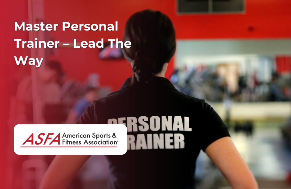 ASFA Fitness Blog: Master Personal Trainer – Lead The Way