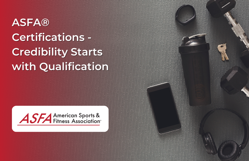 ASFA Fitness Blog: ASFA® Certifications - Credibility Starts with Qualification