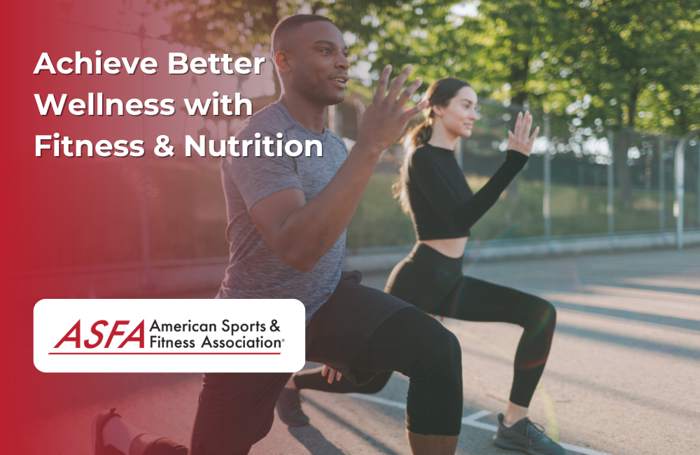 ASFA Fitness Blog: Achieve Better Wellness with Fitness & Nutrition