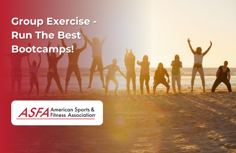 ASFA Fitness Blog: Group Exercise - Run The Best Bootcamps!
