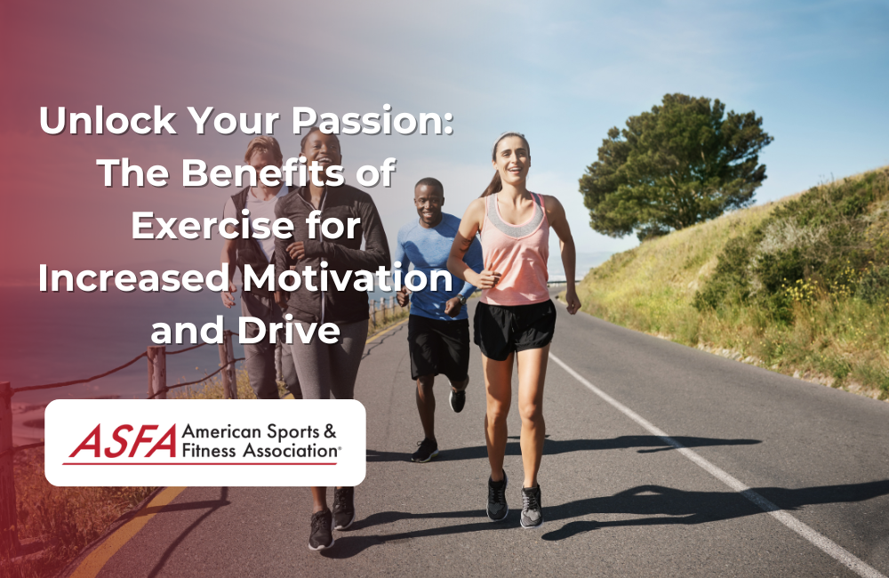 Unlock Your Passion: The Benefits of Exercise for Increased Motivation and Drive