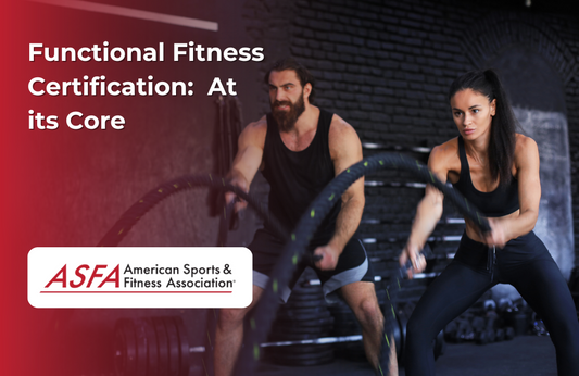 ASFA Fitness Blog: Functional Fitness Certification:  At its Core