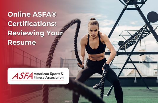 ASFA Fitness Blog: Online ASFA® Certifications: Reviewing Your Resume