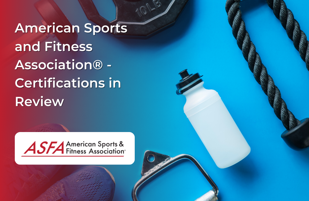 ASFA Fitness Blog: American Sports and Fitness Association® - Certifications in Review