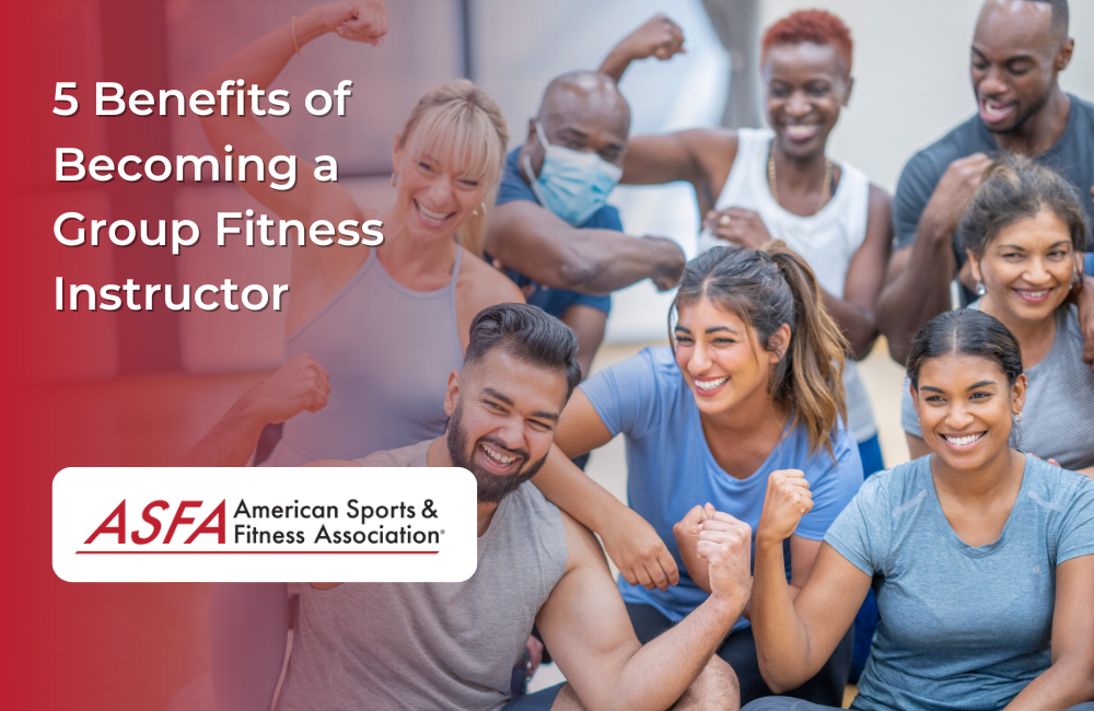 ASFA Fitness Blog: 5 Benefits of Becoming a Group Fitness Instructor