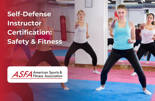 ASFA Fitness Blog: Self-Defense Instructor Certification:  Safety & Fitness