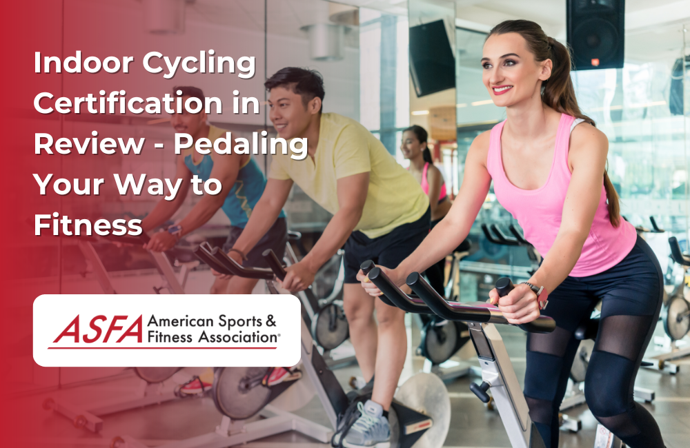 ASFA Fitness Blog: Indoor Cycling Certification in Review - Pedaling Your Way to Fitness
