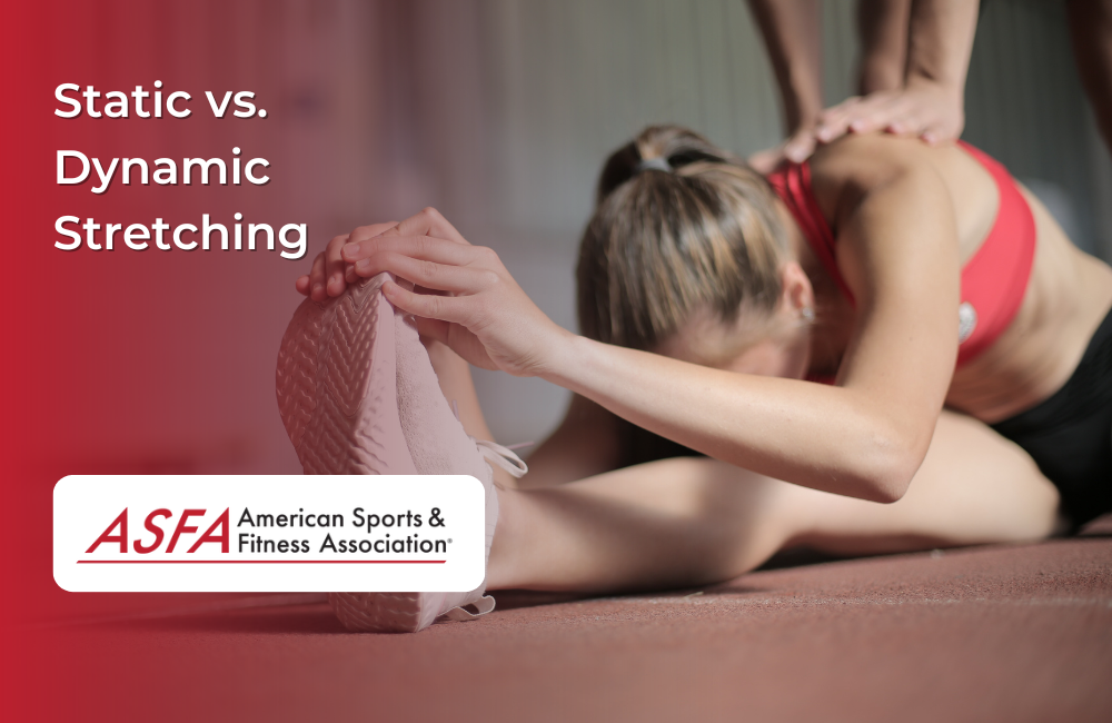 ASFA Fitness Blog: Static vs. Dynamic Stretching