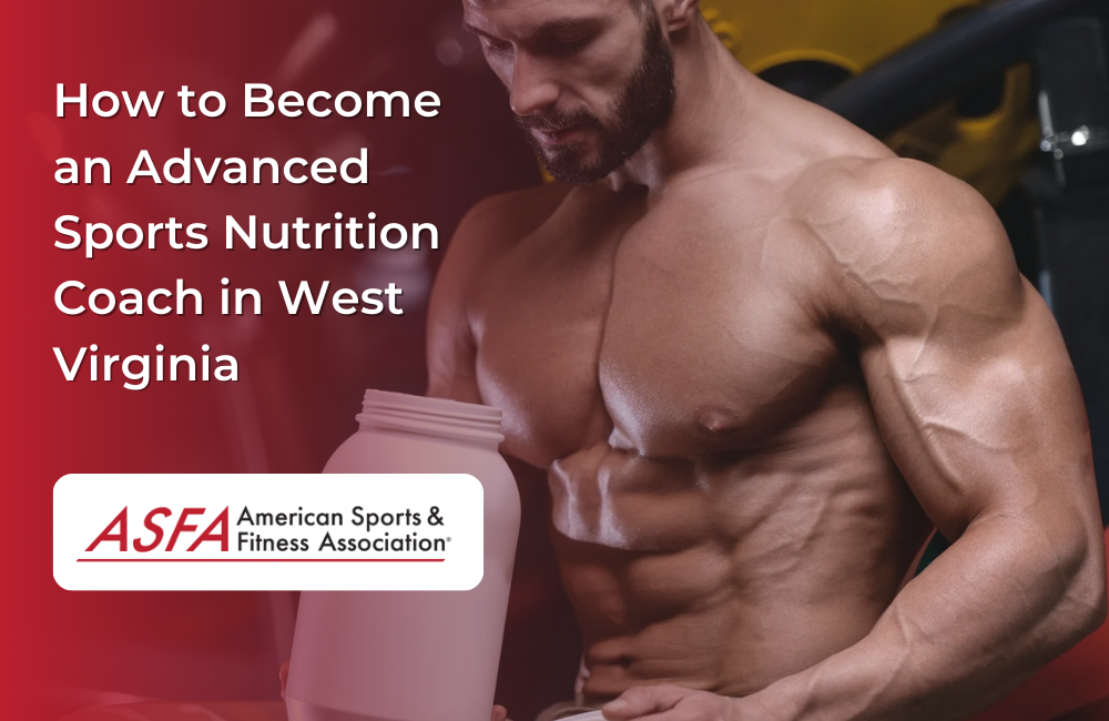 How to Become an Advanced Sports Nutrition Coach in West Virginia