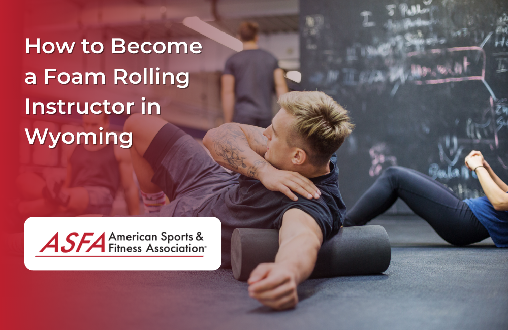 How to Become a Foam Rolling Instructor in Wyoming