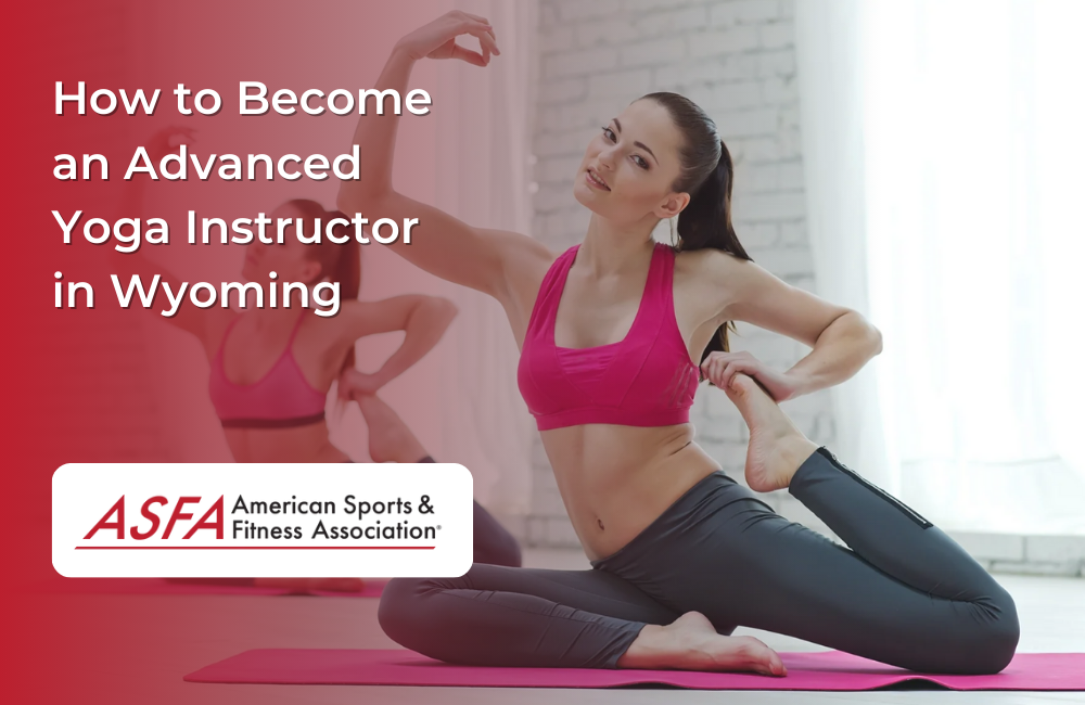 How to Become an Advanced Yoga Instructor in Wyoming