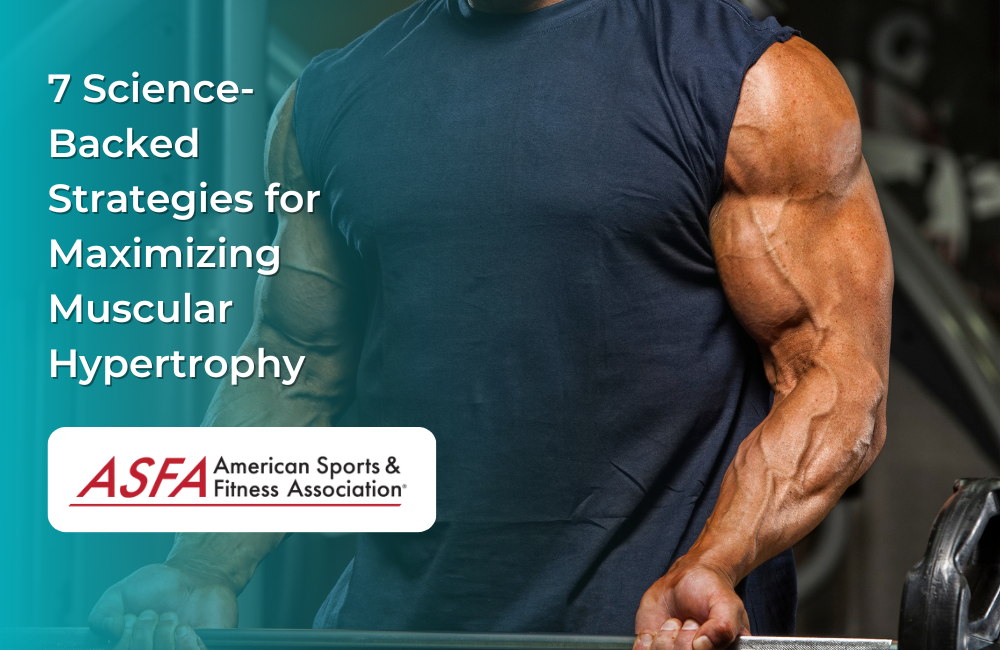 7 Science-Backed Strategies for Maximizing Muscular Hypertrophy