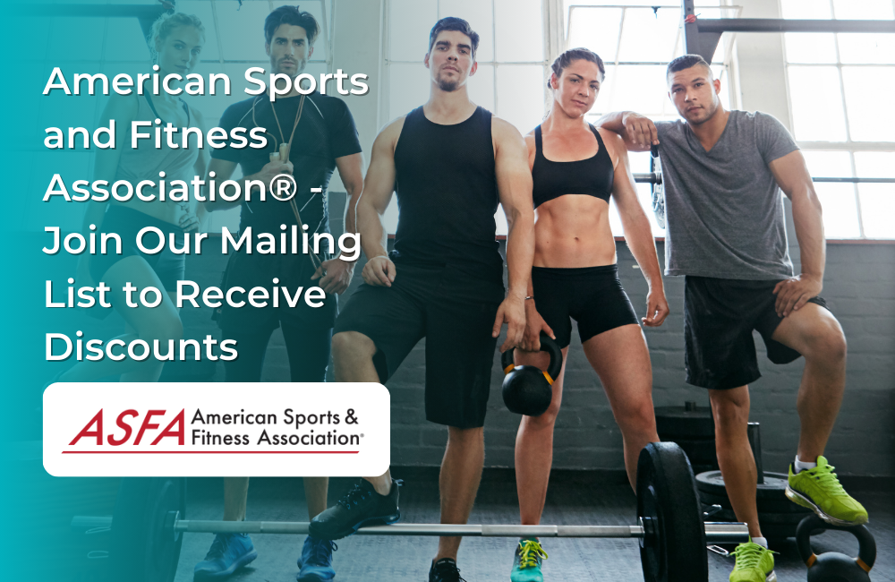 ASFA Fitness Blog: American Sports and Fitness Association® - Join Our Mailing List to Receive Discounts