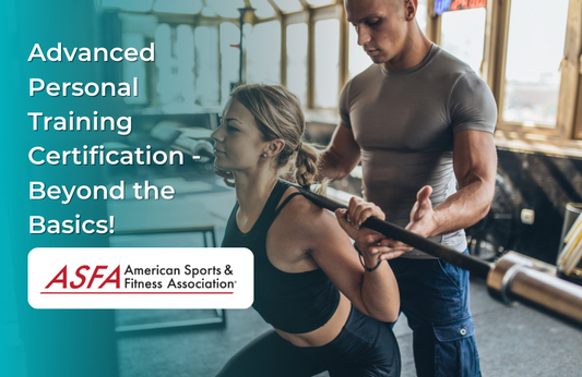 ASFA Fitness Blog: Advanced Personal Training Certification - Beyond the Basics!