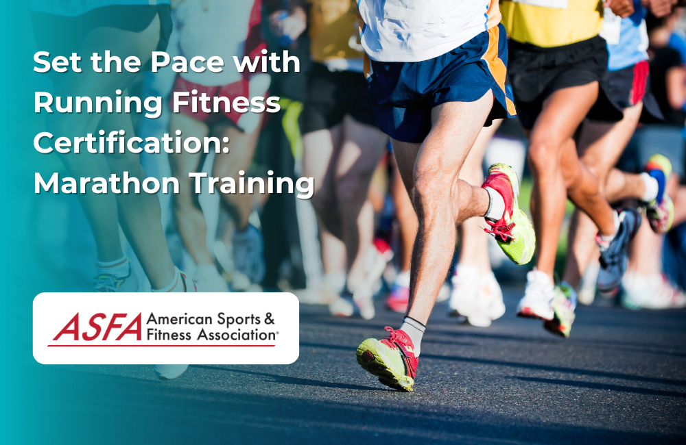 ASFA Fitness Blog: Set the Pace with Running Fitness Certification: Marathon Training