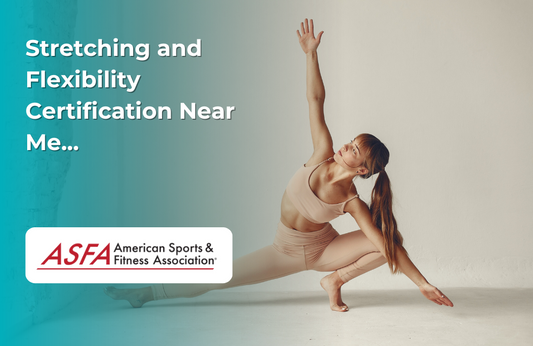ASFA Fitness Blog: Stretching and Flexibility Certification Near Me...